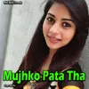 About Mujhko Pata Tha Song